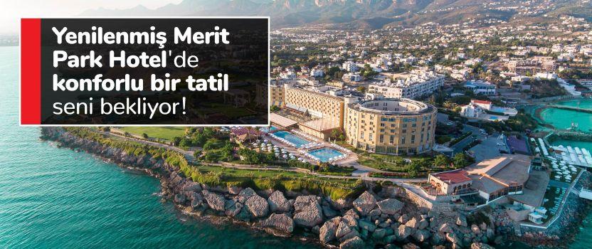 Merit Park Hotel'de yenilenmiş bir tatile davetlisin!